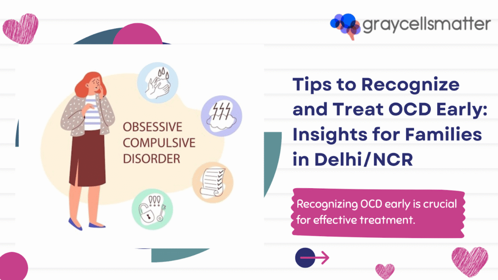 Tips to Recognize and Treat OCD Early: Insights for Families in Delhi/NCR