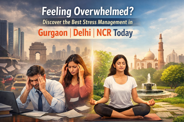 Struggling with Stress? Expert Stress Management in Gurgaon & Delhi NCR